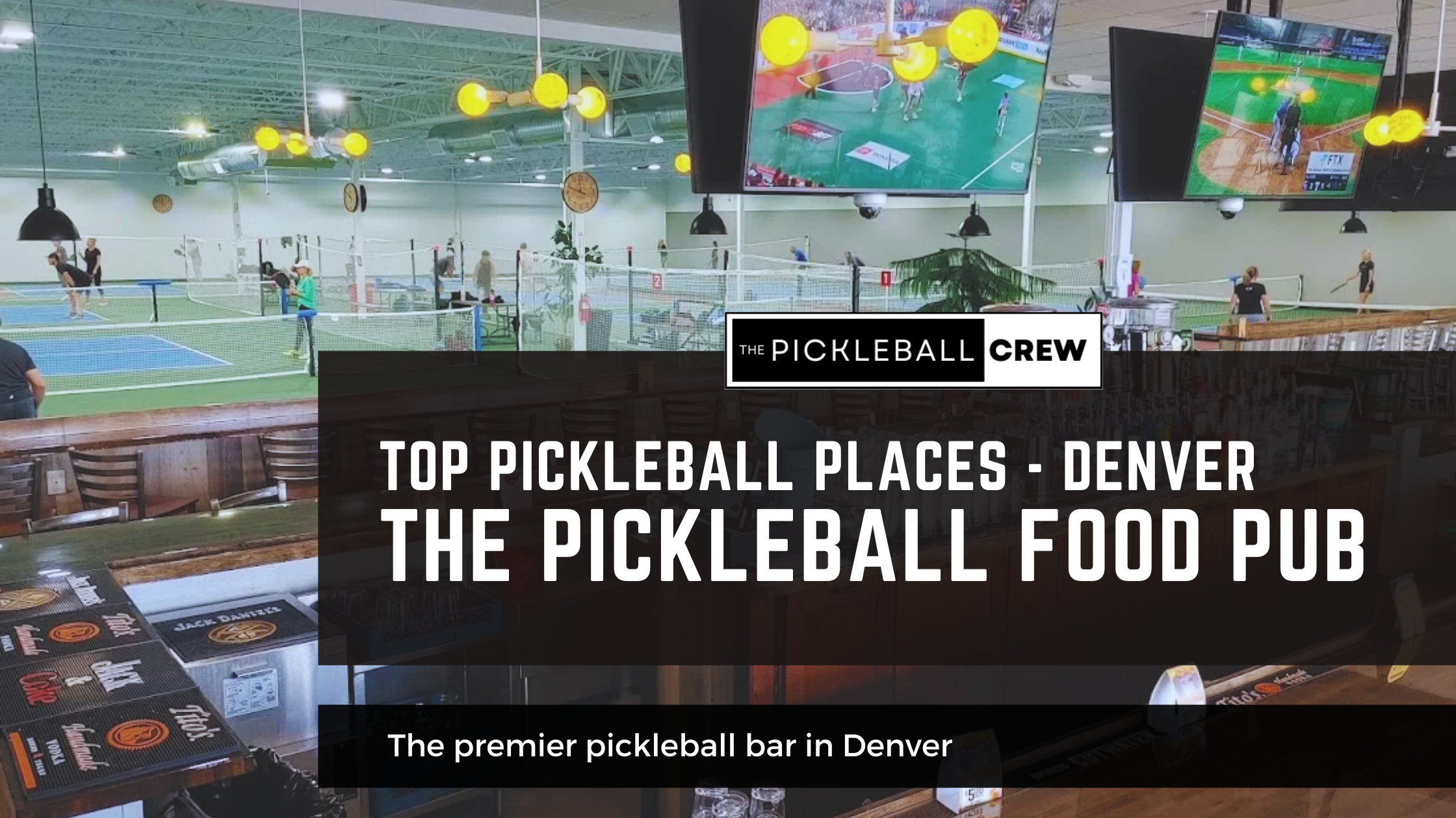 The Pickleball Crew's top picks for Denver: The Pickleball Food Pub