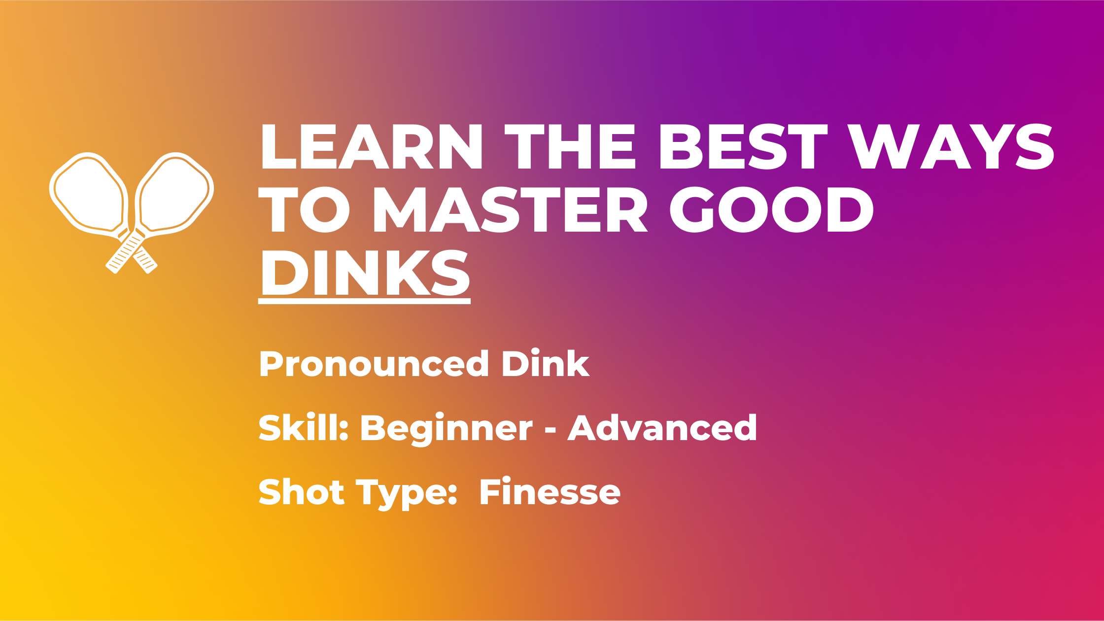 Learn the best ways on how to dink and master good dinks